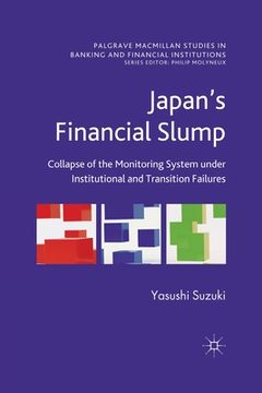 portada Japan's Financial Slump: Collapse of the Monitoring System Under Institutional and Transition Failures (en Inglés)