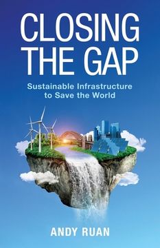 portada Closing the Gap: Sustainable Infrastructure to Save the World