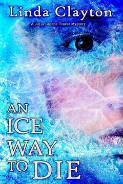 portada An Ice Way to Die: A Julia Greene Travel Mystery (en Inglés)