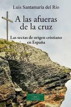 portada A las Afueras de la Cruz / las Sectas de Origen Cristiano en España