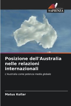 portada Posizione dell'Australia nelle relazioni internazionali (in Italian)