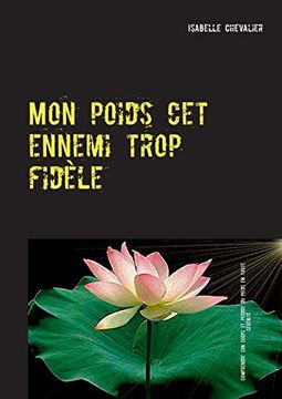 portada Mon Poids cet Ennemi Trop Fidèle: Comprendre son Corps et Pêrdre du Poids en Toute Sérénité (Books on Demand) (en Francés)