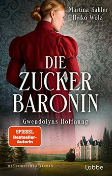 portada Die Zuckerbaronin: Gwendolyns Hoffnung. Historischer Roman (Die Drei Schwestern-Saga, Band 2) (in German)