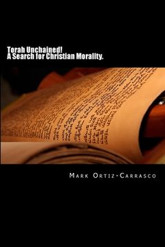 portada Torah Unchained! A Search for Christian Morality. (en Inglés)