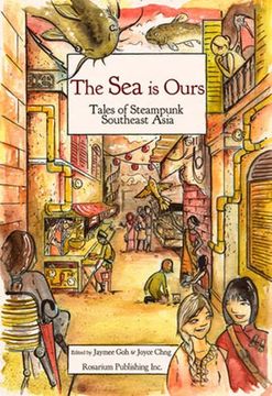portada The sea is Ours: Tales From Steampunk Southeast Asia (en Inglés)