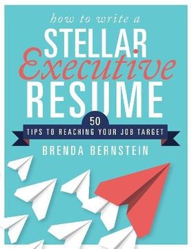 portada How to Write a Stellar Executive Resume: 50 Tips to Reaching Your Job Target