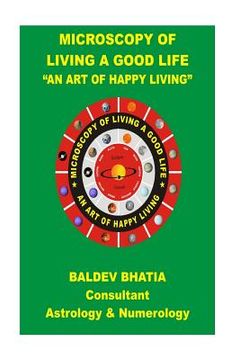 portada Microscopy of Living a Good Life: An Art of Happy Living (in English)