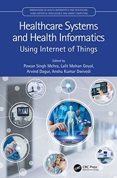 portada Healthcare Systems and Health Informatics: Using Internet of Things (Innovations in Health Informatics and Healthcare) (in English)