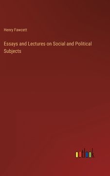 portada Essays and Lectures on Social and Political Subjects (en Inglés)