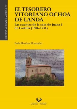 portada El Tesorero Vitoriano Ochoa de Landa. Las Cuentas de la Casa de Juana i de Casti (in Spanish)