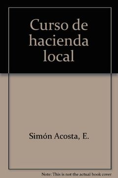 portada Curso De Hacienda Local: Recursos, Presupuesto Y Gasto (spanish Edition)