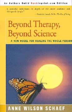 portada beyond therapy, beyond science: a new model for healing the whole person (en Inglés)