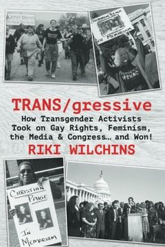 portada TRANS/gressive: How Transgender Activists Took on Gay Rights, Feminism, the Media & Congress... and Won! (en Inglés)