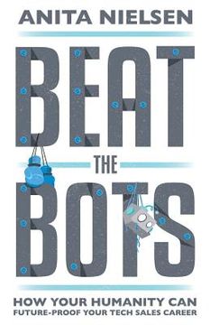 portada Beat The Bots: How Your Humanity Can Future-Proof Your Tech Sales Career (in English)