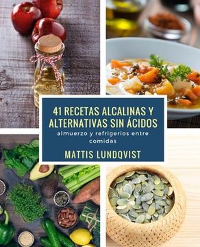 portada 41 recetas alcalinas y alternativas sin ácidos: almuerzo y refrigerios entre comidas (in Spanish)