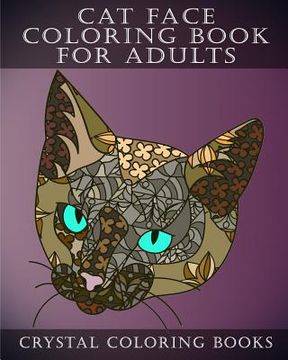 portada Cat Face Coloring Book For Adults: 30 Stress Relief, Relaxing Cat Face Patterned Coloring pages For Adults. (en Inglés)