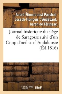 portada Journal Historique Du Siège de Saragosse Suivi d'Un Coup d'Oeil Sur l'Andalousie (en Francés)