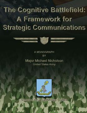 portada The Cognitive Battlefield - A Framework for Strategic Communications (en Inglés)