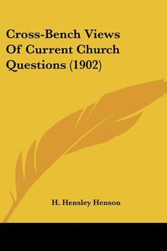 portada cross-bench views of current church questions (1902) (en Inglés)