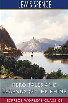 portada Hero Tales and Legends of the Rhine (Esprios Classics) (in English)