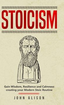 portada Stoicism: Gain Wisdom, Resilience and Calmness creating your Modern Stoic Routine (en Inglés)