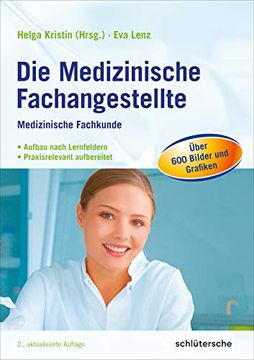 portada Die Medizinische Fachangestellte: Medizinische Fachkunde. Aufbau Nach Lernfeldern. Praxisrelevant Aufbereitet (en Alemán)