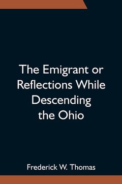 portada The Emigrant or Reflections While Descending the Ohio (en Inglés)