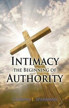portada Intimacy the Beginning of Authority (en Inglés)