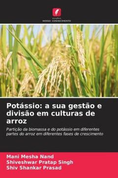 portada Potássio: A sua Gestão e Divisão em Culturas de Arroz: Partição da Biomassa e do Potássio em Diferentes Partes do Arroz em Diferentes Fases de Crescimento