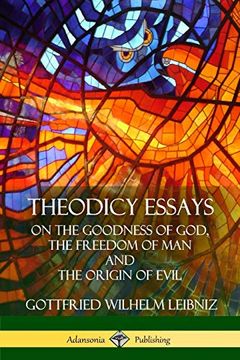portada Theodicy Essays: On the Goodness of God, the Freedom of man and the Origin of Evil (in English)