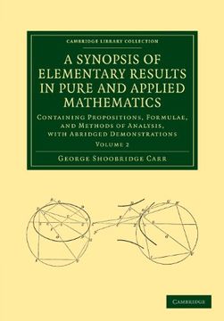 portada A Synopsis of Elementary Results in Pure and Applied Mathematics: Containing Propositions, Formulae, and Methods of Analysis, With Abridged. (Cambridge Library Collection - Mathematics) (in English)