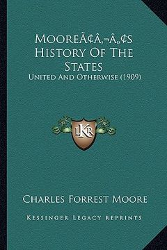 portada mooreacentsa -a centss history of the states: united and otherwise (1909) (in English)