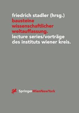 portada Bausteine Wissenschaftlicher Weltauffassung: Lecture Series/Vorträge Des Instituts Wiener Kreis 1992-1995 (in German)