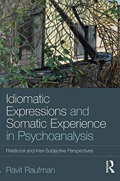 portada Idiomatic Expressions and Somatic Experience in Psychoanalysis: Relational and Inter-Subjective Perspectives (en Inglés)