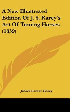 portada a new illustrated edition of j. s. rarey's art of taming horses (1859) (in English)