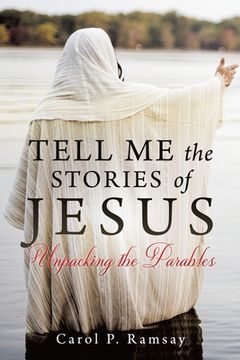portada Tell Me the Stories of Jesus: Unpacking the Parables (en Inglés)