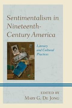 portada Sentimentalism in Nineteenth-Century America: Literary and Cultural Practices (en Inglés)