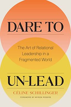 portada Dare to Un-Lead: The art of Relational Leadership in a Fragmented World 
