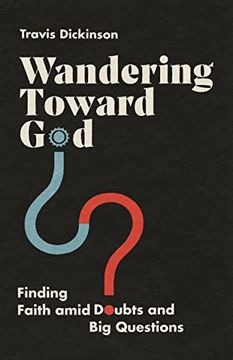 portada Wandering Toward God: Finding Faith Amid Doubts and big Questions (en Inglés)