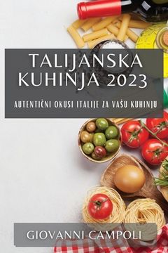 portada Talijanska kuhinja 2023: Autentični okusi Italije za vasu kuhinju (en Croacia)