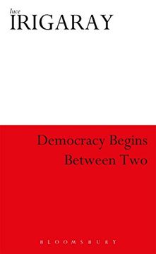 portada Democracy Begins Between Two (Athlone Contemporary European Thinkers)