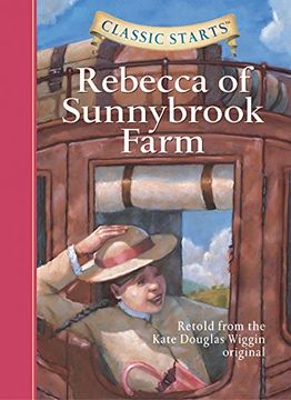 portada Classic Starts (R): Rebecca of Sunnybrook Farm: Retold From the Kate Douglas Wiggin Original (en Inglés)