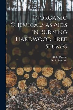 portada Inorganic Chemicals as Aids in Burning Hardwood Tree Stumps