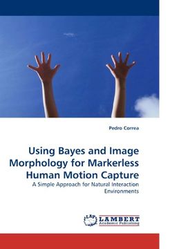 portada Using Bayes and Image Morphology for Markerless Human Motion Capture: A Simple Approach for Natural Interaction Environments
