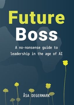 portada Future Boss - a no-nonsense guide to leadership in times of AI (en Inglés)