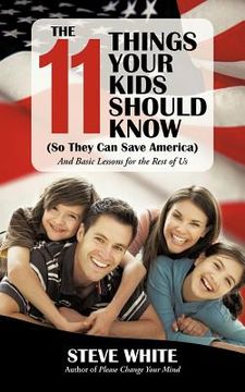 portada the 11 things your kids should know so they can save america