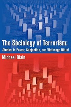 the sociology of terrorism: studies in power, subjection, and victimage ritual