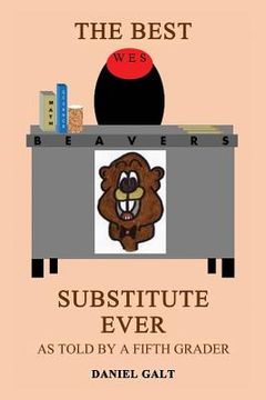 portada The Best Substitute Ever: As Told By a Fifth Grader