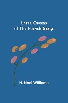 portada Later Queens of the French Stage (en Inglés)