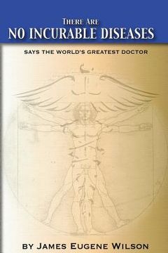 portada There Are No Incurable Diseases: Says The World's Greatest Doctor (en Inglés)